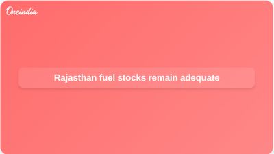 Rajasthan fuel supply update: LPG, petrol, diesel, and ATF stocks adequate, officials say