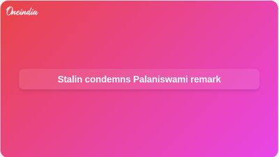 Tamil Nadu politics: Stalin condemns Palaniswami remark on COVID-19 and leadership