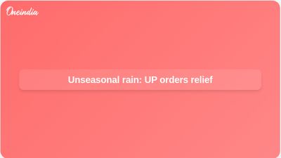 Unseasonal rainfall: Uttar Pradesh CM Yogi Adityanath orders crop surveys and swift farmer compensation
