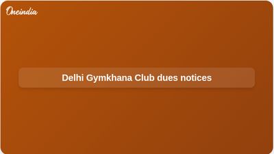 Delhi Gymkhana Club ground rent dues: L&DO sent three notices before eviction order