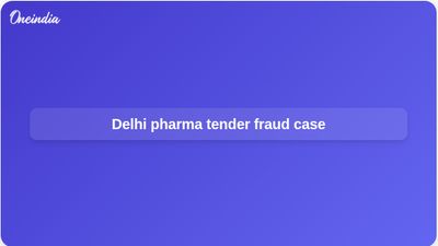 Delhi pharma tender fraud case: two ex-employees booked over forged documents and impersonation