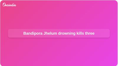 Jhelum River drowning in Bandipora, Jammu and Kashmir, claims three youths