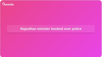Rajasthan minister booked after alleged verbal abuse and threats towards police in Chittorgarh