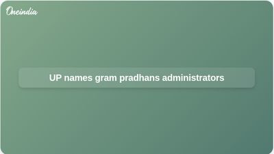 Gram pradhan administrators appointed in Uttar Pradesh after tenure ends, says Panchayati Raj body