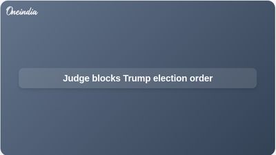 Trump election executive order blocked by federal judge over proof of citizenship requirement