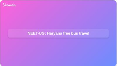 NEET-UG re-exam: Haryana offers free Roadways bus travel on June 20–21
