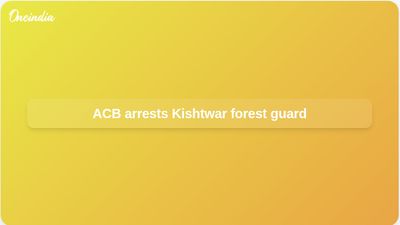Jammu and Kashmir ACB arrests Kishtwar forest guard over alleged Rs 15,000 bribe