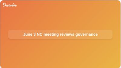 National Conference MLA meeting on June 3 to review governance in Jammu and Kashmir