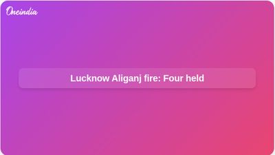 Lucknow Aliganj fire arrests: Four joint owners held after 15 deaths in building blaze