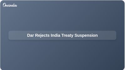 Indus Waters Treaty: Ishaq Dar Says Pakistan Rejects India Suspension as Invalid