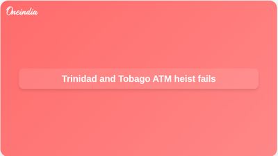 Trinidad and Tobago ATM theft attempt fails as police search backhoe robbery suspects