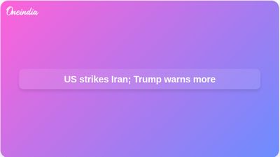 US airstrikes on Iran as Trump warns of further action amid regional retaliation