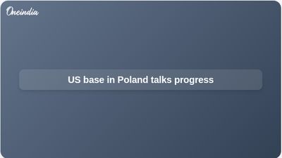 US military base in Poland talks advance as Warsaw seeks permanent US troops on NATO flank