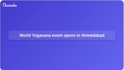 World Yogasana Sports Championship 2026 begins in Ahmedabad; Modi to address virtually