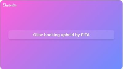 Michael Olise yellow card upheld as FIFA denies France appeal before Morocco quarterfinal