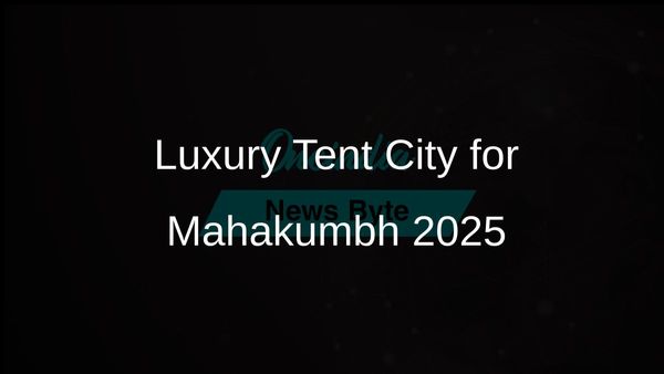 IRCTC Announces Luxury Tent City for Mahakumbh 2025 in Prayagraj