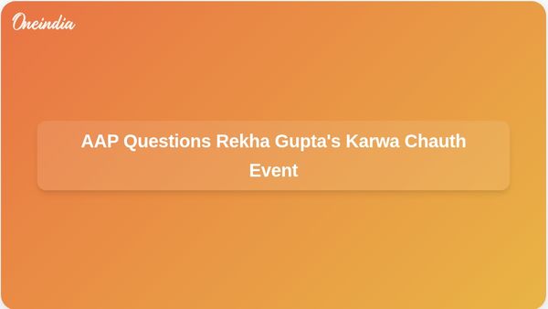 AAP Criticises Rekha Gupta's Karwa Chauth Celebration Amid Political Tensions in Delhi