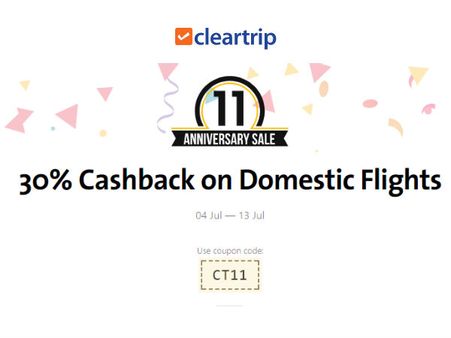 Cleartrip 11th Anniversary Sale: Get 30% Cashback on Domestic Flights*