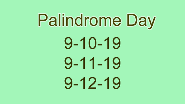 9-10-2019: It is a Palindrome Day today