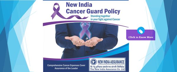 Why you should consider New India Assurance Company's Cancer Guard Policy