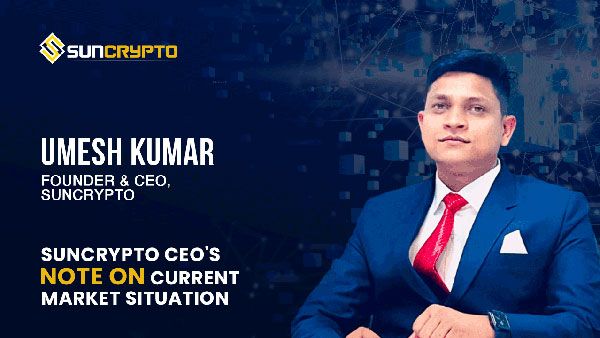 Suncrypto CEO’s Notes on “Current Market Situation”