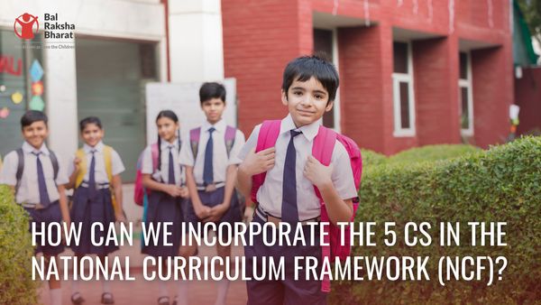 How can we incorporate the 5 Cs in the National Curriculum Framework (NCF)?