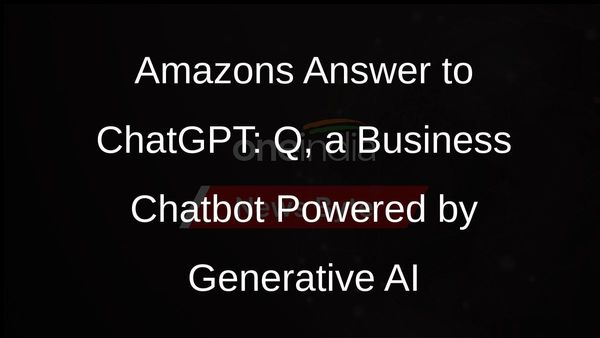 Amazon Launches Its ChatGPT Competitor, Q