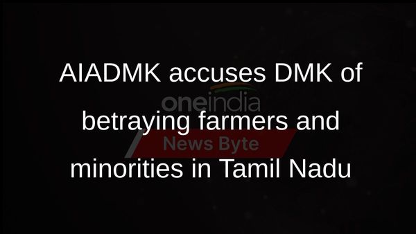 AIADMK accuses DMK of deceiving farmers and minorities in Tamil Nadu
