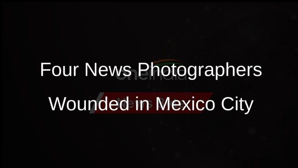 Four News Photographers Wounded in Mexico City