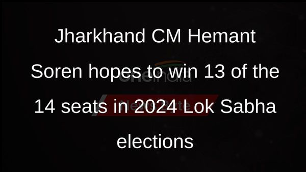 Jharkhand CM Hemant Soren hopes to win 13 of the 14 seats in 2024 Lok Sabha elections