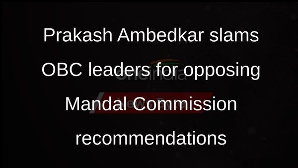 Prakash Ambedkar slams OBC leaders for opposing Mandal Commission recommendations