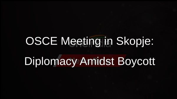 Top Diplomats Gather in Skopje for OSCE Meeting Amid Boycott