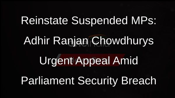 Congress Leader Adhir Ranjan Chowdhury Appeals for Reinstatement of Suspended MPs Amid Parliament Security Breach Concerns