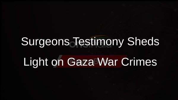 British Surgeon Testifies About Gaza War Crimes