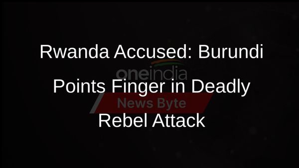 Burundi Blames Rwanda for Deadly Rebel Attack