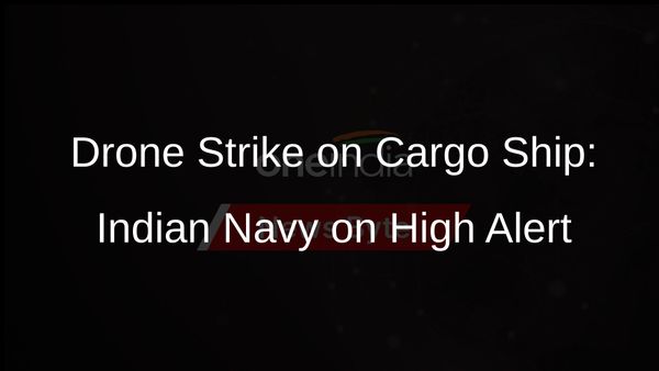 Drone Attack on Cargo Ship in Arabian Sea: Indian Navy Launches Probe
