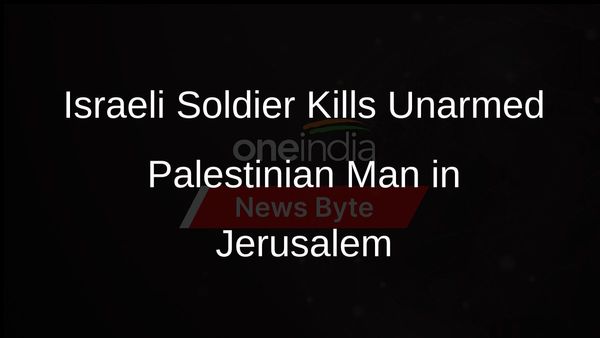 Israeli Soldier Shoots and Kills Unarmed Palestinian Man