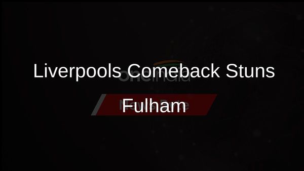 Liverpool Scores Two Late Goals to Beat Fulham 4-3