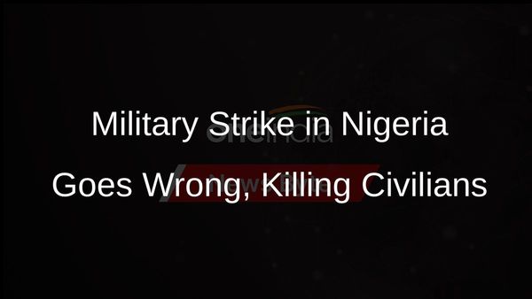 Military Strike in Nigeria Targets Rebels, Kills Civilians