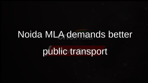 Noida MLA urges UP govt to improve public transport