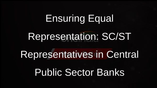 SC/ST Representatives in Central Public Sector Banks: Panels Recommendations