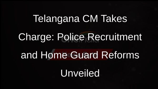 Telangana CM Prioritizes Transparent Police Recruitment and Home Guard Services