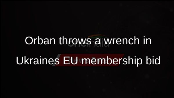 Hungarys Orban wants Ukraines EU membership, funding removed from summit agenda