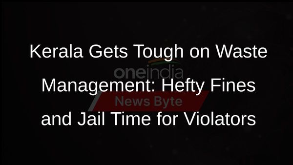 Stricter Penalties for Waste Management Violations in Kerala: Fines Up to Rs 50,000 and Imprisonment