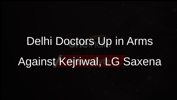 Delhi Doctors to Protest Against Kejriwal, LG Saxena Over Action Against Colleagues
