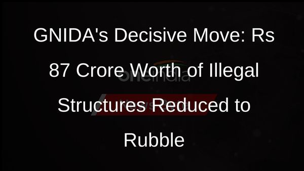 GNIDA Takes Action: Illegal Structures Worth Rs 87 Crore Demolished in Greater Noida