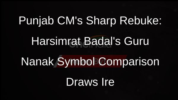 Punjab CM Slams Harsimrat Badal for Equating SAD Symbol with Guru Nanaks Scales