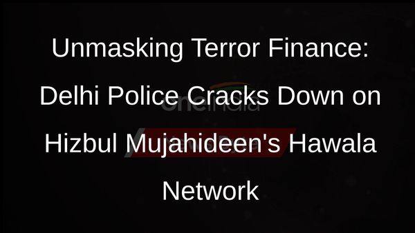Hawala Channel for Hizbul Mujahideen Terror Funding Exposed by Delhi Police