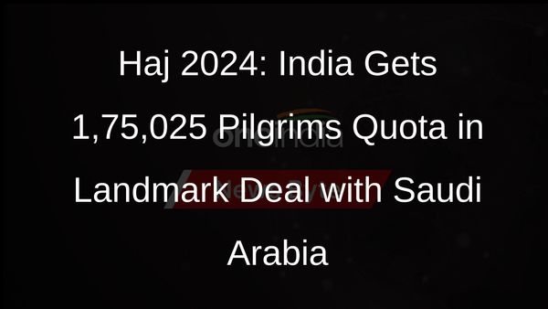 India, Saudi Arabia Sign Haj Agreement for 2024, Allocating 1,75,025 Pilgrims Quota