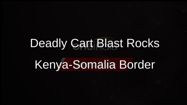 Deadly Blast Hits Kenya-Somalia Border